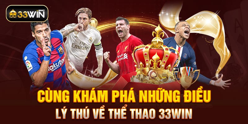 Cùng khám phá những điều lý thú về thể thao 33WIN