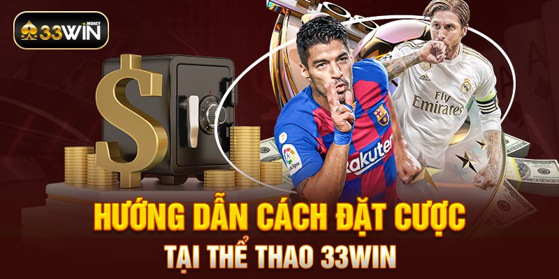 Hướng dẫn cách đặt cược tại thể thao 33WIN