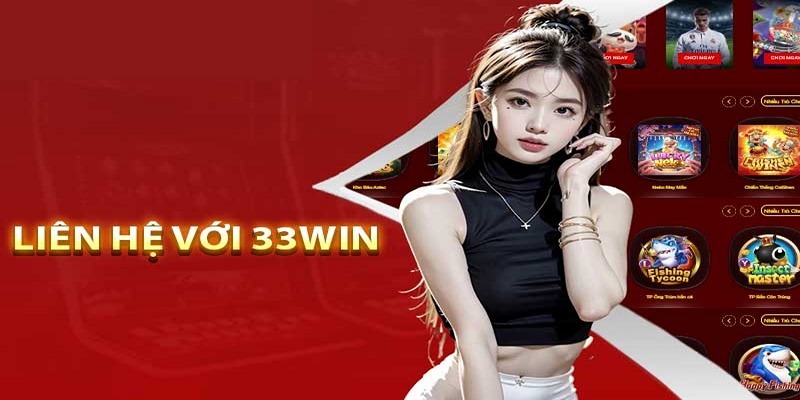 Liên hệ với 33win để được giải đáp thắc mắc nhanh nhất